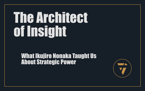 The Architect of Insight: What Ikujiro Nonaka Taught Us About Strategic Power