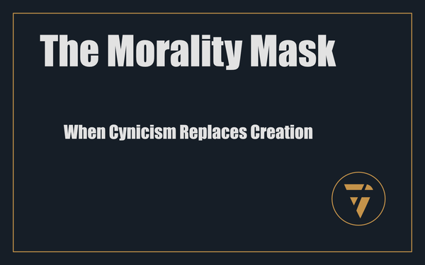 The Morality Mask: When Cynicism Replaces Creation