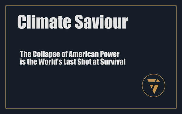 Climate Saviour: The Collapse of American Power is the World’s Last Shot at Survival