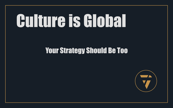 Culture is Global: Your Strategy Should Be Too