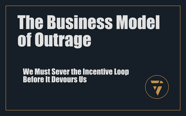 The Business Model of Outrage: We Must Sever the Incentive Loop Before It Devours Us
