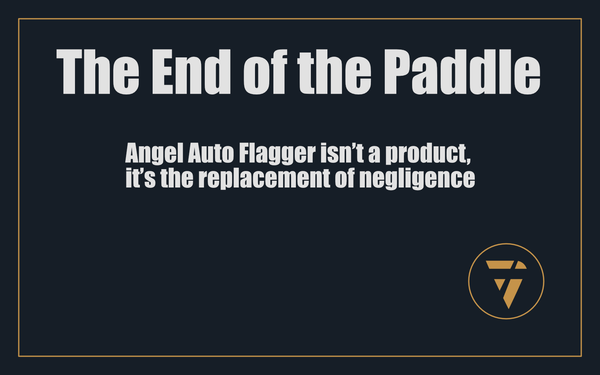 The End of the Paddle: Angel Auto Flagger isn’t a product, it’s the replacement of negligence