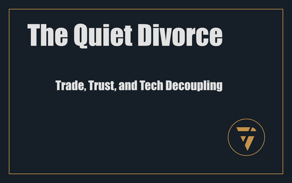 The Quiet Divorce: Trade, Trust, and Tech Decoupling