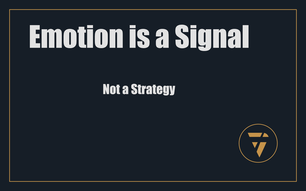 Emotion Is a Signal: Not a Strategy