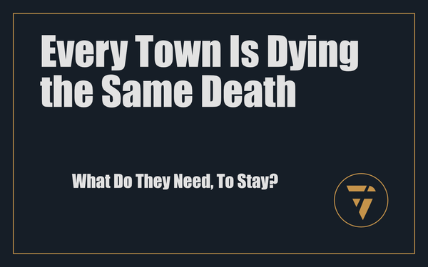 Every Town Is Dying the Same Death: What Do They Need, To Stay?
