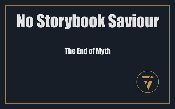 No Storybook Saviour: The End of Myth