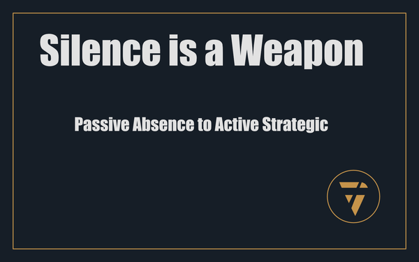 Silence Is a Weapon: Passive Absence to Active Strategic