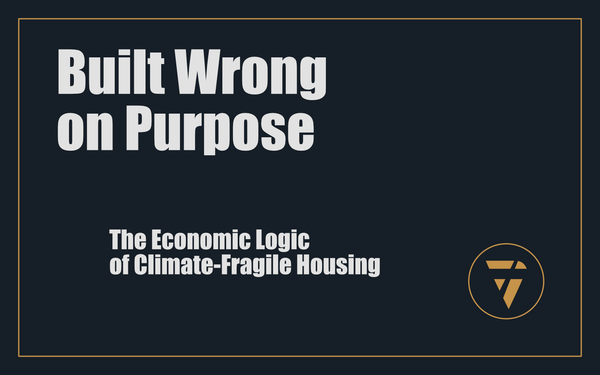 Built Wrong on Purpose: The Economic Logic of Climate-Fragile Housing