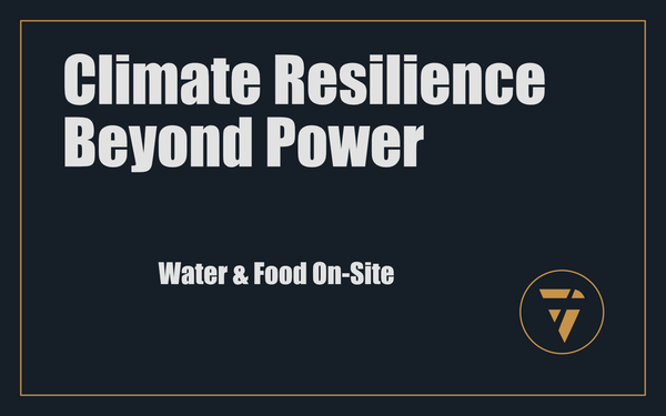 Climate Resilience Beyond Power: Water & Food On-Site