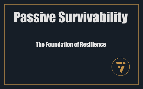 Passive Survivability: The Foundation of Resilience