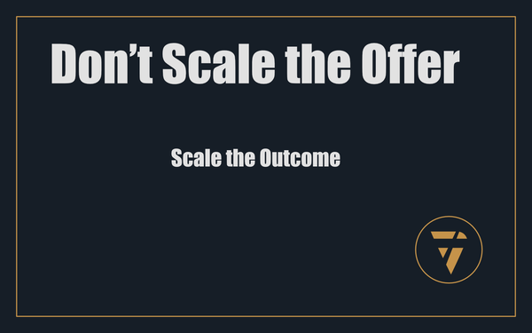Don’t Scale the Offer: Scale the Outcome
