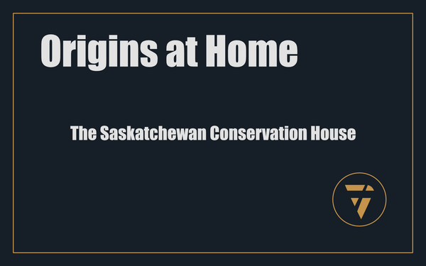 Origins at Home: The Saskatchewan Conservation House