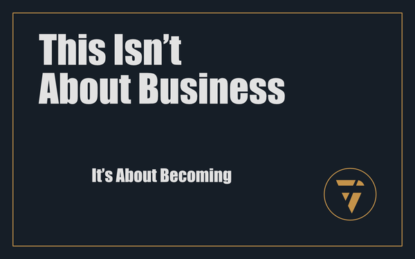 This Isn’t About Business: It’s About Becoming