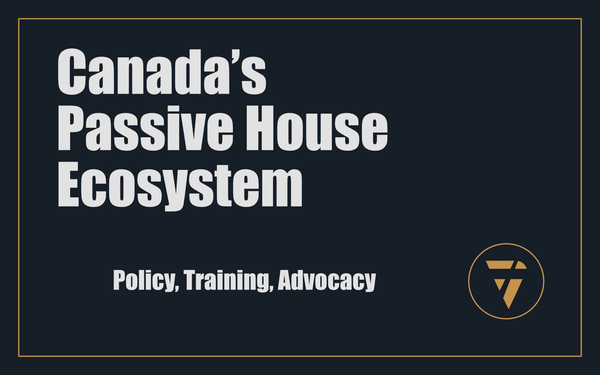 Canada’s Passive House Ecosystem: Policy, Training, Advocacy
