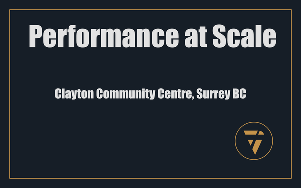 Performance at Scale: Clayton Community Centre, Surrey BC
