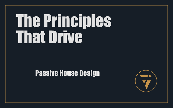 The Principles That Drive: Passive House Design