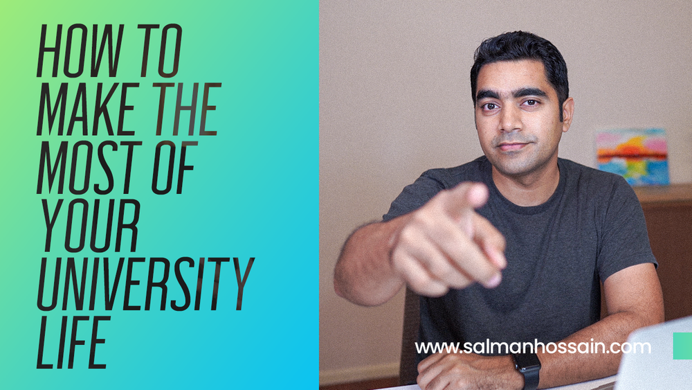How to MAKE THE MOST of Your UNIVERSITY LIFE: Part 1