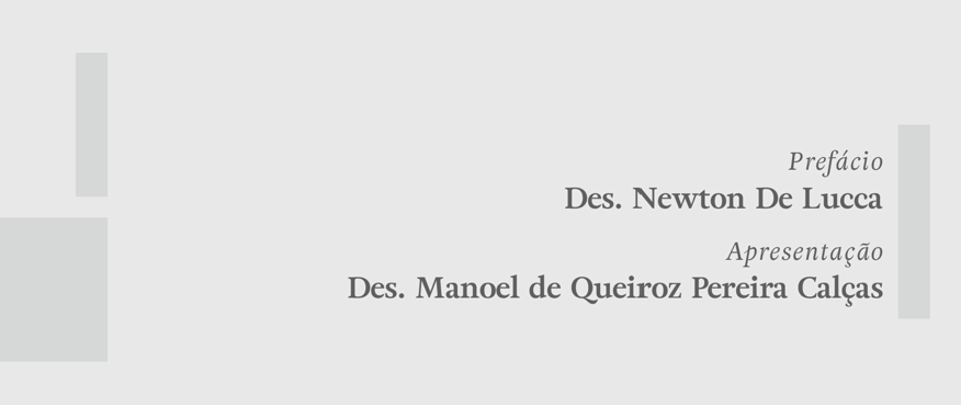Agradecimento especial aos Professores Newton De Lucca e Manoel de Queiroz Pereira Calças