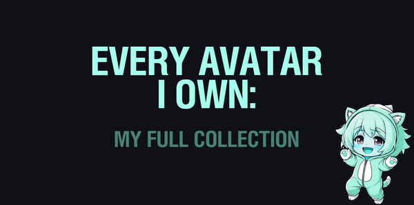 Every Avatar I Own: A Full Catalogue of My VRChat Collection