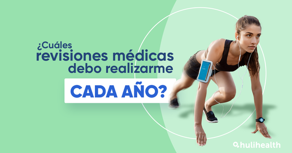 ¿Cuáles revisiones médicas debo realizarme cada año?