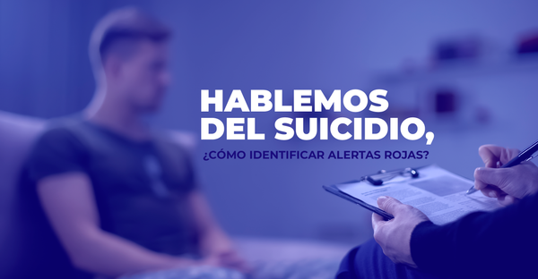 Hablemos del suicidio, ¿cómo identificar alertas rojas?