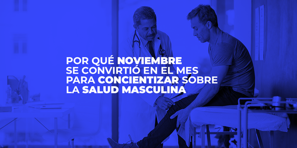 ¿Por qué noviembre se convirtió en el mes para concientizar sobre la salud masculina?