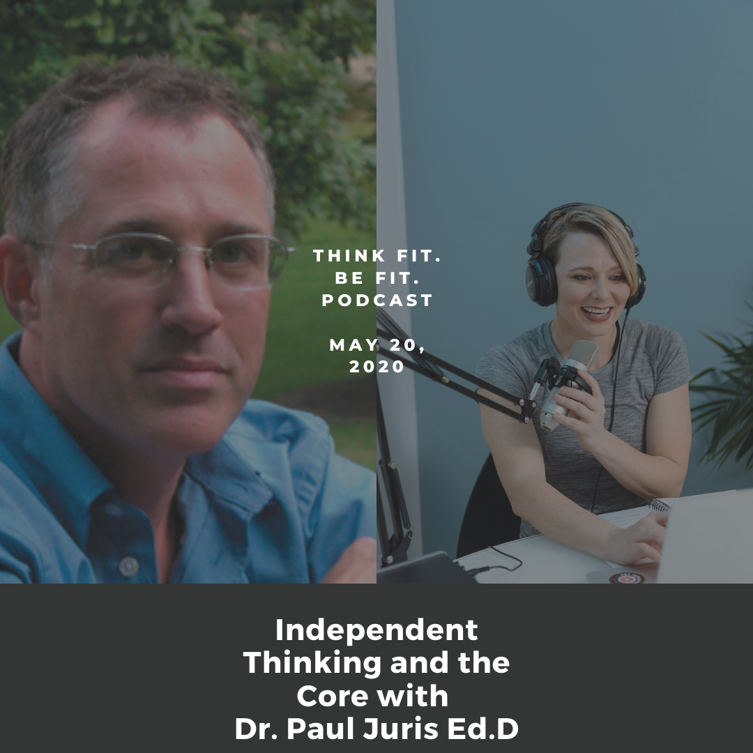 Independent Thinking and the core with Dr. Paul Juris Ed.D.