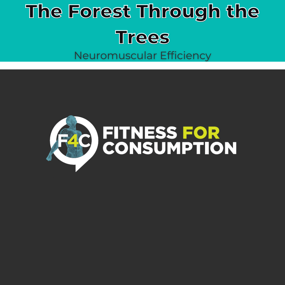 The Forest Through The Trees: Neuromuscular Efficiency