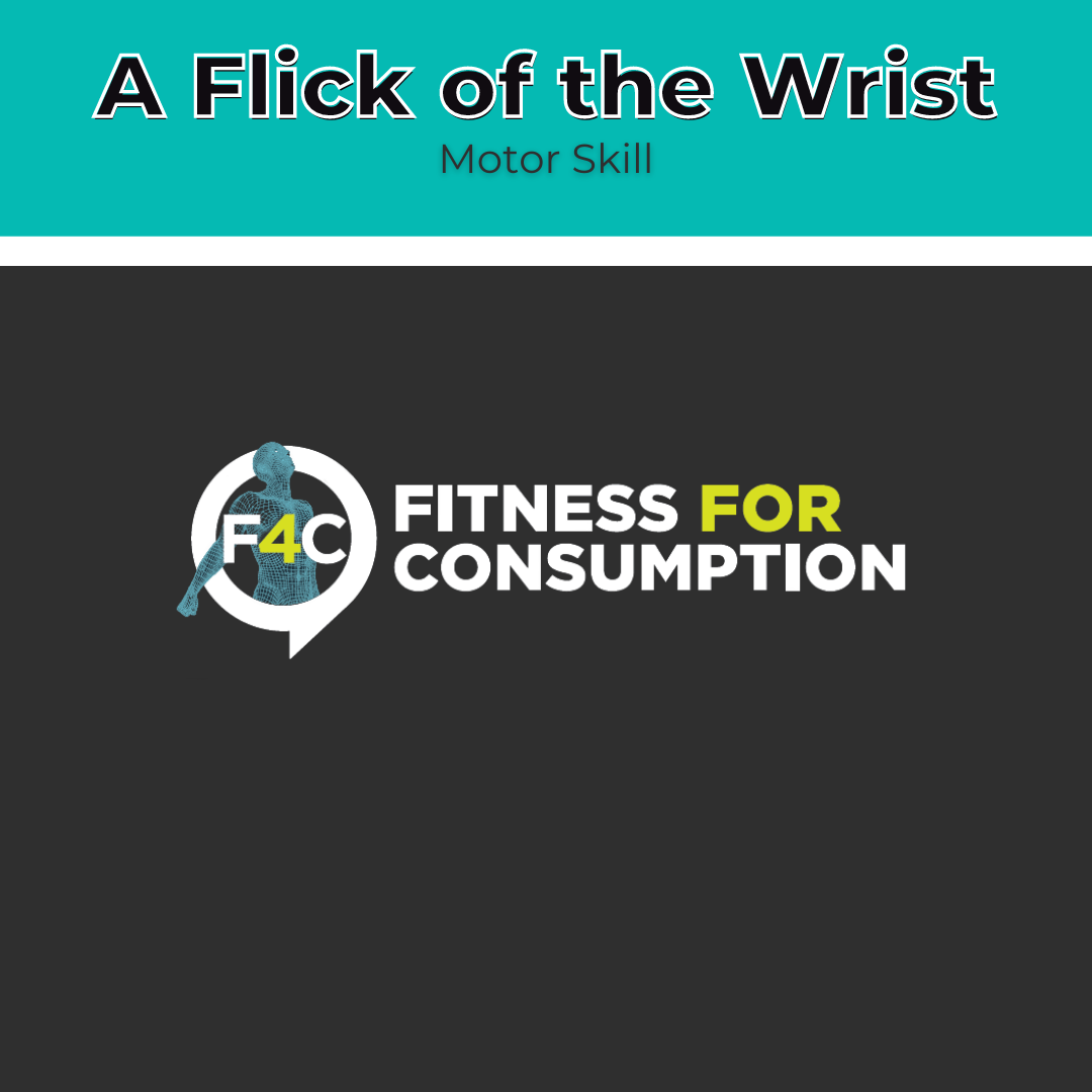 A Flick of the Wrist