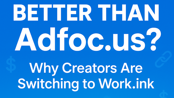 The Best Adfoc.us Alternative in 2025: Why Work.ink Is Your #1 Choice