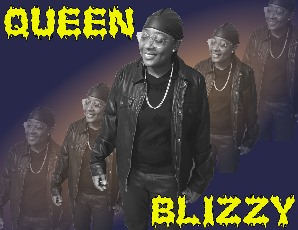 Photograph of a black women dressed in all black wearing a durag and a do-rags and glasses. The photograph is duplicaed on the poster with a shrinking and fading effect, The word Queen in written in yellow on the top-left corner of the illustration and Blizzy is written in the same font and color on the bottom right-hand corner.