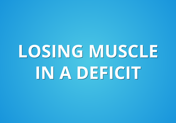 Losing Muscle In A Deficit