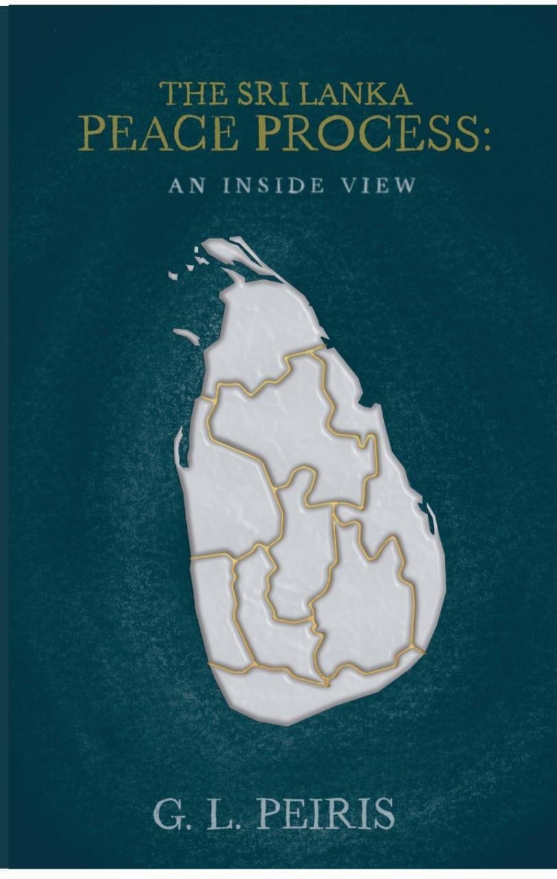 The cover of The Sri Lanka Peace Process: An Inside View, in which Prof. G. L. Peiris reflects on Sri Lanka’s failed peace process.