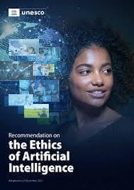 Global Agreement on the Ethics of Artificial Intelligence. UNESCO 2021 (Source: Google Images)