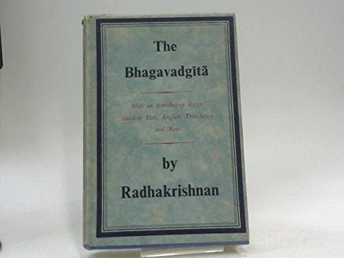 Bhagavad Gita by Dr Sarvepalli Radhakrishnan, Former president of India and one of the foremost authorities of Hindu philosophy in post-independence India.
