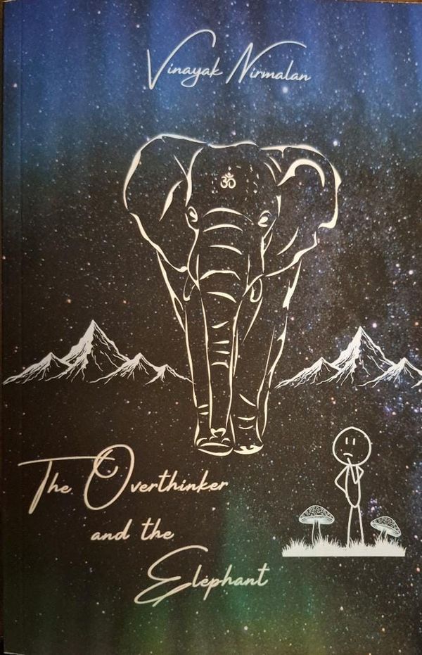 Book Reviews: “The Overthinker and the Elephant” by Vinayak Nirmalan