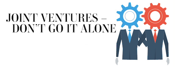 Joint Ventures - Don’t Go It Alone