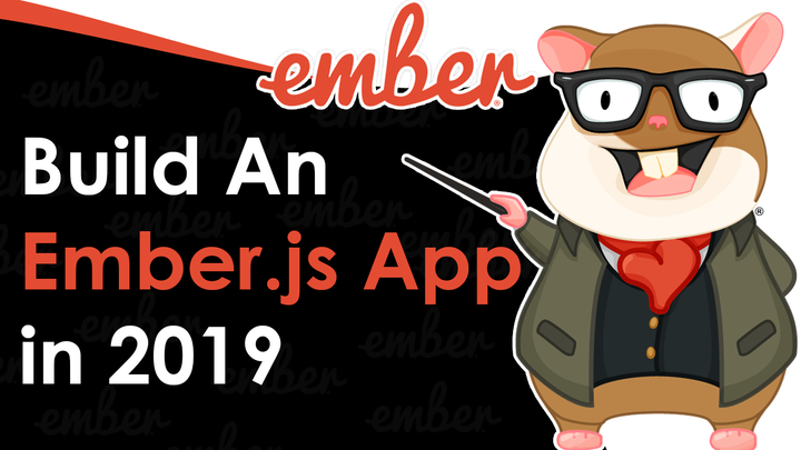 Build an Ember.js App In 2019 With Ember Octane!