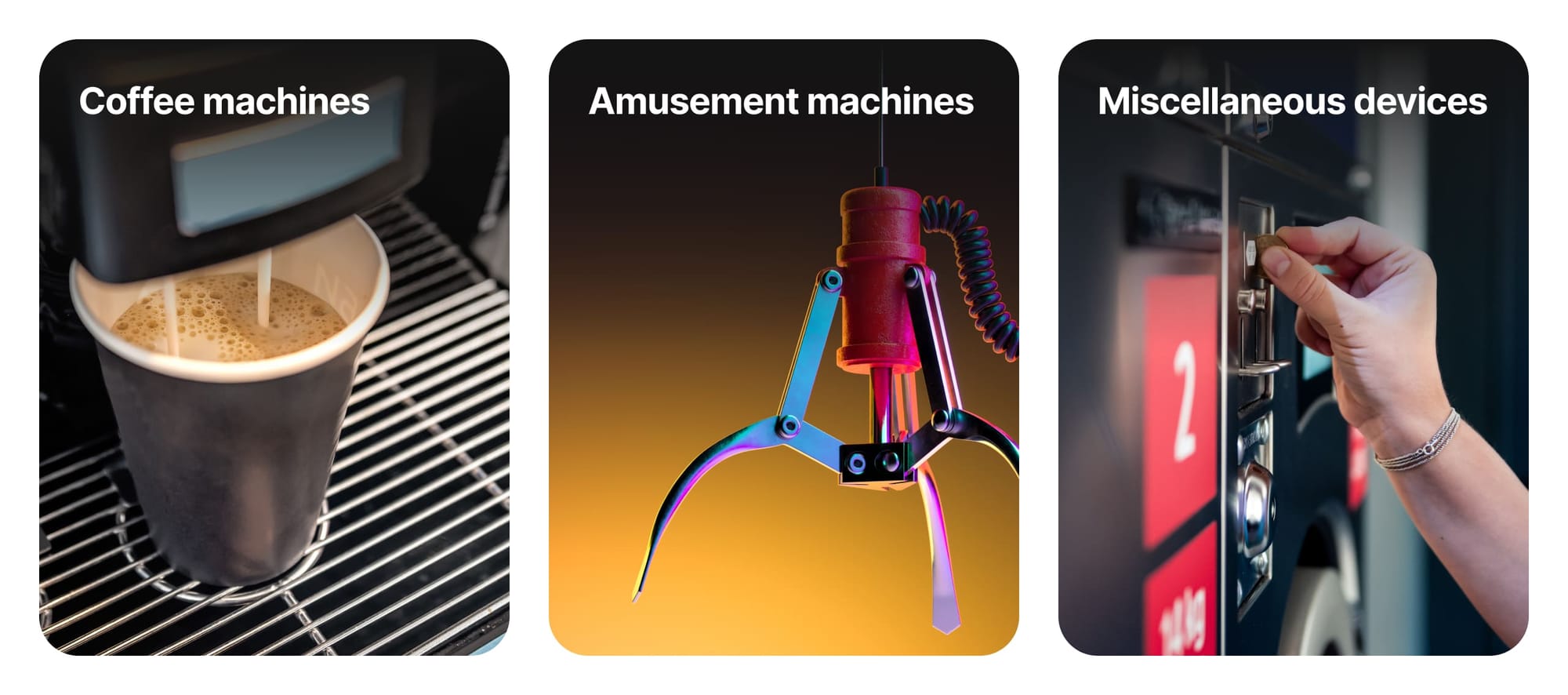 Compatibility with coffee machines, amusement machines and miscellaneous devices