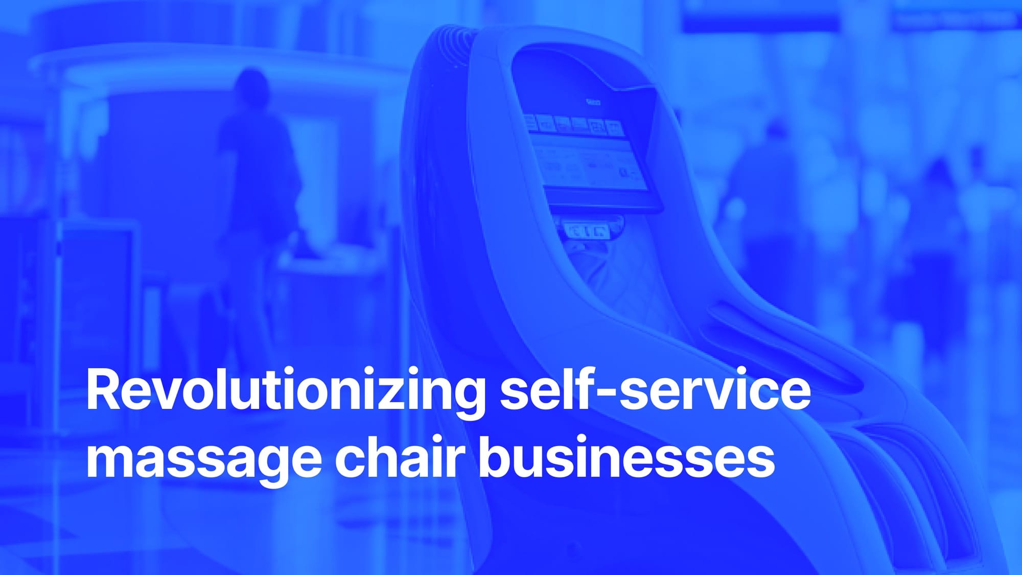 Revolutionizing self-service massage chair businesses with SmVend's Telemetry & Payment solutions