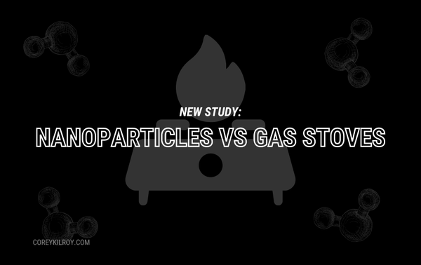 New Study: Gas Stoves Release More Harmful Nanoparticles Than Your Car