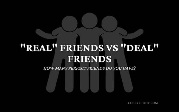 "Real" Friends vs "Deal" Friends