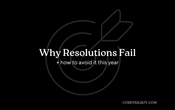 Why Resolutions Fail (and how to avoid it this year)