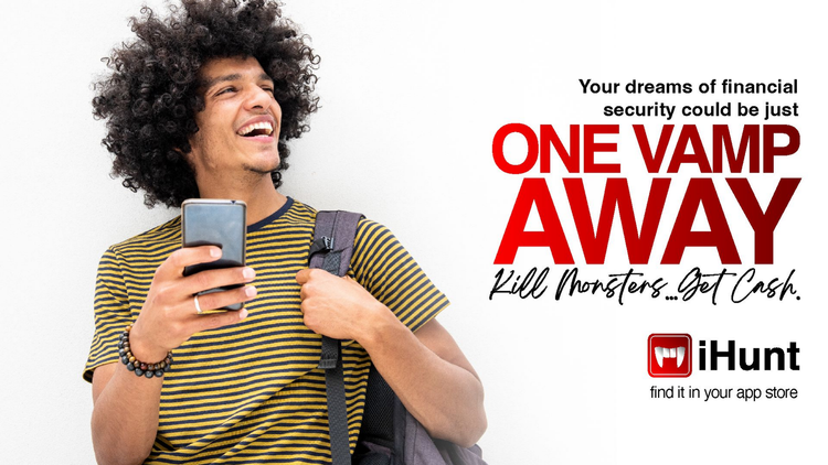 #iHunt in-world ad: a laughing young man with a backpack holds his phone. Text reads “Your dreams of financial security could be just one vamp away. Kill Monsters… Get Cash.”