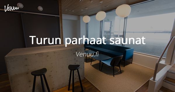 Kuumat löylyt Turussa: 10 vuokrattavaa saunatilaa (Päivitetty 8 / 2023)