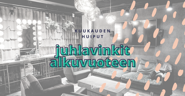 Kuukauden huiput: parhaat juhlavinkit alkuvuoteen