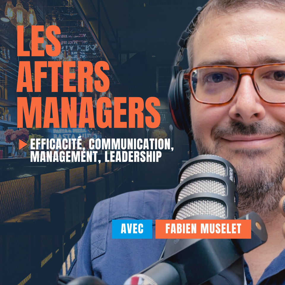 Les Afters Managers | Podcast pour Cadres | Fabien Muselet