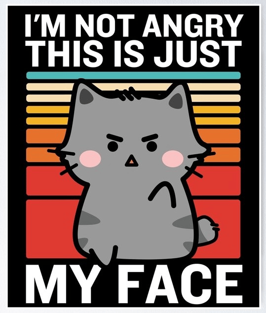 I'm not angry, this is just my face