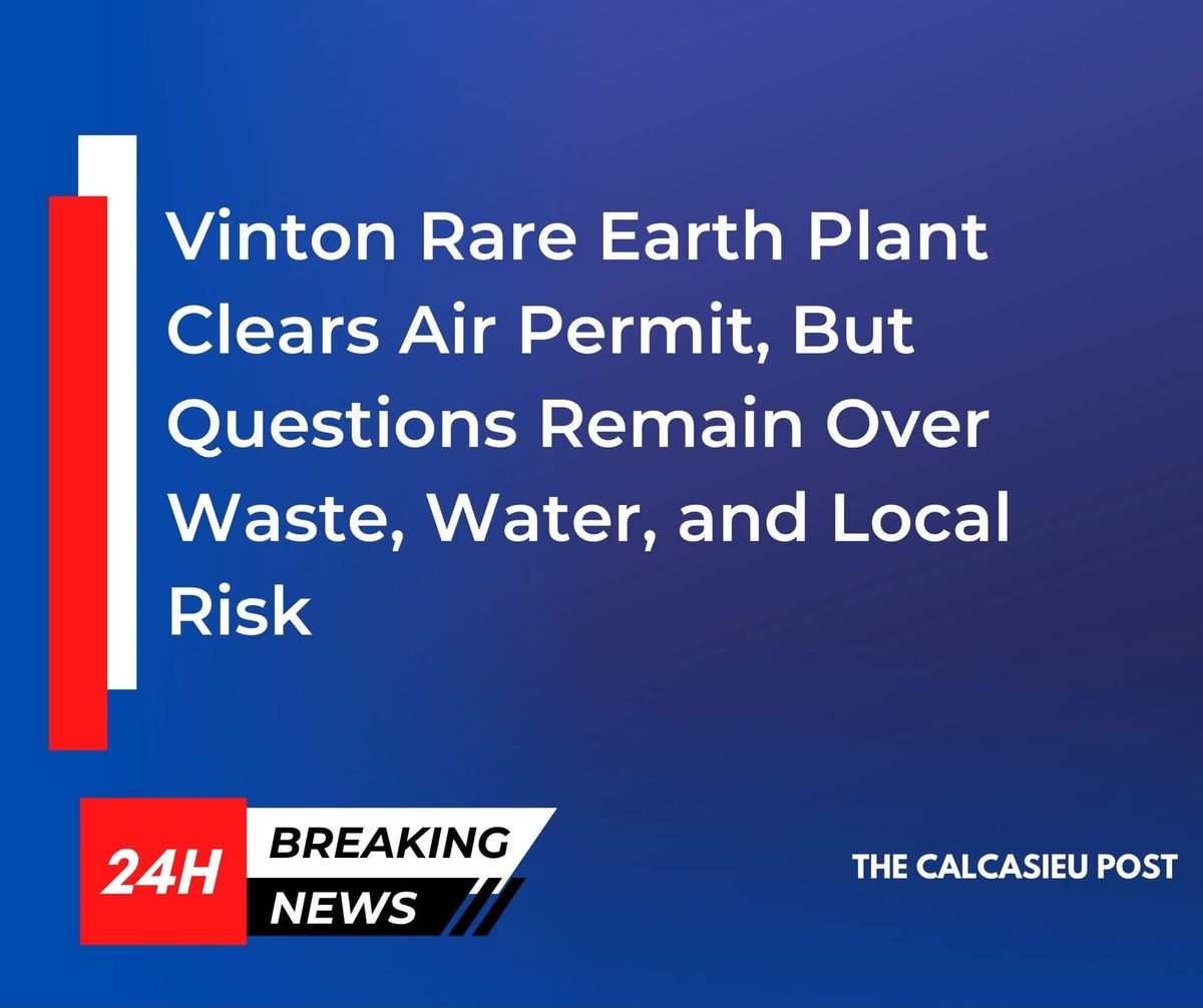 Vinton Rare Earth Plant Clears Air Permit, But Questions Remain Over Waste, Water, and Local Risk