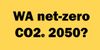 WA EPA & industry make real moves to net-zero by 2050
